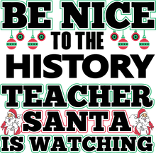 Load image into Gallery viewer, Be Nice To The History Teacher T-Shirtbe nice, history, Ladies, Mens, school, teacher, teaching, Unisex