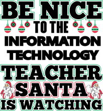 Load image into Gallery viewer, Be Nice To The Information Technology Teacher T-Shirtbe nice, information, IT, Ladies, Mens, school, teacher, teaching, technology, Unisex