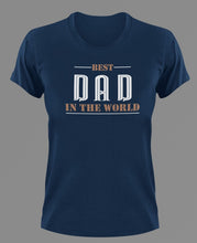 Load image into Gallery viewer, Best dad in the world T-Shirtdad, Fathers day, funny, Ladies, Mens, Unisex