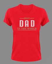 Load image into Gallery viewer, Best dad in the world T-Shirtdad, Fathers day, funny, Ladies, Mens, Unisex