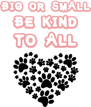 Load image into Gallery viewer, Big or small be kind to all T-Shirtanimals, dog, hearts, Ladies, Mens, pets, Unisex