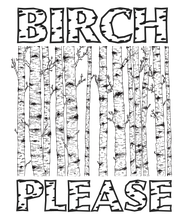 Load image into Gallery viewer, Birch Please T-ShirtAdventure, camper, campfire, camping, Hike, hiker, hiking, Ladies, Mens, tree, Unisex