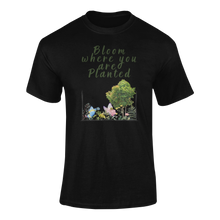 Load image into Gallery viewer, Bloom Where You Are Planted T-Shirtdyzynu, Ladies, Mens, Unisex