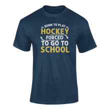 Load image into Gallery viewer, Born To Play Hockey Forced To Go To School T-ShirtLadies, Mens, Unisex, Wolves Ice Hockey