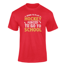 Load image into Gallery viewer, Born To Play Hockey Forced To Go To School T-ShirtLadies, Mens, Unisex, Wolves Ice Hockey