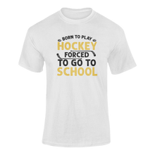 Load image into Gallery viewer, Born To Play Hockey Forced To Go To School T-ShirtLadies, Mens, Unisex, Wolves Ice Hockey