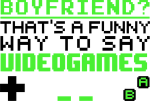 Boyfriend That's A Funny Way To Say Videogames T-Shirtboyfriend, gamer, games, gaming, Ladies, Mens, Unisex, videogames