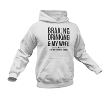 Load image into Gallery viewer, Braaing Drinking And My Wife Hoodie