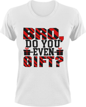 Load image into Gallery viewer, Bro do you even gift T-Shirtchristmas, fitness, gifts, gym, Ladies, Mens, Unisex