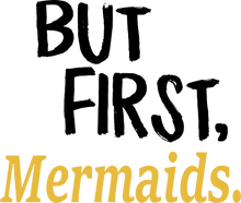 Load image into Gallery viewer, But First Mermaids T-ShirtBut First, fantasy, Ladies, Mens, mermaid, Unisex