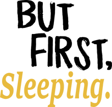 Load image into Gallery viewer, But First Sleeping T-ShirtBut First, Ladies, Mens, sleep, sleeping, Unisex
