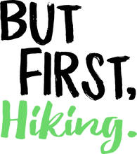 Load image into Gallery viewer, But first Hiking T-ShirtAdventure, hiking, Ladies, Mens, Unisex