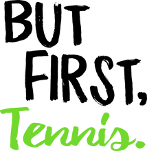 Load image into Gallery viewer, But first tennis T-ShirtBut First, Ladies, Mens, sport, tennis, tennis player, Unisex