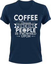 Load image into Gallery viewer, Coffee not punching T-ShirtBecause punching people, coffee, Ladies, Mens, Unisex
