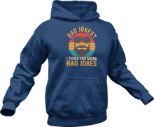 Load image into Gallery viewer, Dad jokes I think you mean rad jokes printed on a navy Hoodie