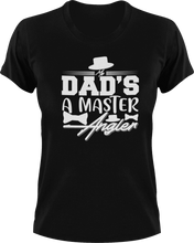 Load image into Gallery viewer, Dad's a master angler T-Shirtdad, Fathers day, funny, Ladies, Mens, princess, Unisex