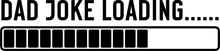Load image into Gallery viewer, Dad joke loading T-Shirtdad, Fathers day, funny, Ladies, Mens, Unisex