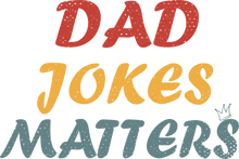 Load image into Gallery viewer, Dad jokes matter T-Shirtdad, Dad Jokes, Fathers day, funny, Ladies, Mens, Unisex