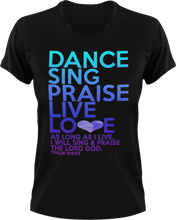 Load image into Gallery viewer, Dance, Sing, Praise, Live, Love T-Shirtchristian, Ladies, Mens, music, Unisex