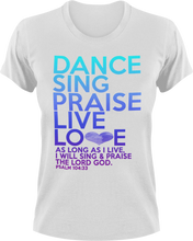 Load image into Gallery viewer, Dance, Sing, Praise, Live, Love T-Shirtchristian, Ladies, Mens, music, Unisex