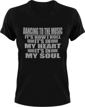 Load image into Gallery viewer, Dancing to the music it's how I roll T-Shirtdancing, heart, Ladies, Mens, music, soul, Unisex
