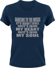 Load image into Gallery viewer, Dancing to the music it's how I roll T-Shirtdancing, heart, Ladies, Mens, music, soul, Unisex