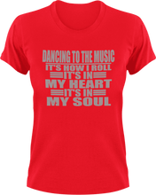 Load image into Gallery viewer, Dancing to the music it's how I roll T-Shirtdancing, heart, Ladies, Mens, music, soul, Unisex