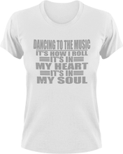 Load image into Gallery viewer, Dancing to the music it's how I roll T-Shirtdancing, heart, Ladies, Mens, music, soul, Unisex