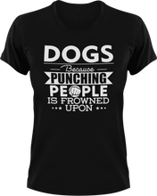 Load image into Gallery viewer, Dogs not punching T-ShirtBecause punching people, dog, dogs, Ladies, Mens, Unisex