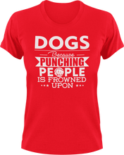 Load image into Gallery viewer, Dogs not punching T-ShirtBecause punching people, dog, dogs, Ladies, Mens, Unisex