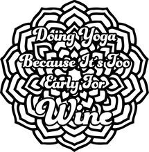 Load image into Gallery viewer, Doing yoga because it's too early for wine T-ShirtLadies, Mens, Unisex, wine, yoga