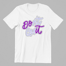 Load image into Gallery viewer, Don't Quit T-shirtchristian, Ladies, Mens, motivation, Unisex