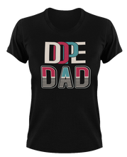 Load image into Gallery viewer, Dope Dad T-Shirtdad, Fathers day, funny, Ladies, Mens, Unisex