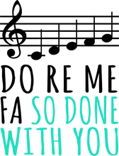 Load image into Gallery viewer, Do ro me fa so done with you T-Shirtchoir, Do re me fa so, Ladies, Mens, music, Unisex