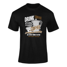 Load image into Gallery viewer, Gift Idea Drink Coffee Do Stupid Things Faster T-Shirtcaffeine, caffeine queen, coffee, funny, Ladies, Mens, Unisex