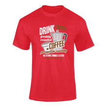 Load image into Gallery viewer, Gift Idea Drink Coffee Do Stupid Things Faster T-Shirtcaffeine, caffeine queen, coffee, funny, Ladies, Mens, Unisex