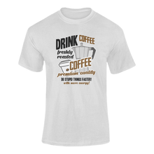Load image into Gallery viewer, Gift Idea Drink Coffee Do Stupid Things Faster T-Shirtcaffeine, caffeine queen, coffee, funny, Ladies, Mens, Unisex