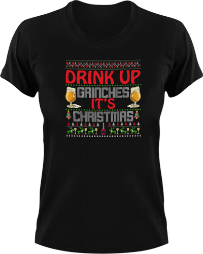 Drink Up Grinches It's Christmas T-Shirtchristmas, jokes, Ladies, Mens, Unisex