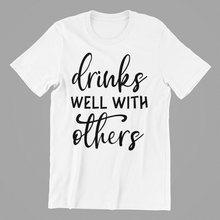 Load image into Gallery viewer, Drinks Well with Others Tshirt
