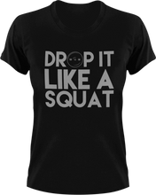 Load image into Gallery viewer, Drop it like a squat T-Shirtfitness, gym, gymnast, Ladies, Mens, squats, Unisex, weights, workout