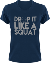 Load image into Gallery viewer, Drop it like a squat T-Shirtfitness, gym, gymnast, Ladies, Mens, squats, Unisex, weights, workout