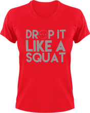 Load image into Gallery viewer, Drop it like a squat T-Shirtfitness, gym, gymnast, Ladies, Mens, squats, Unisex, weights, workout