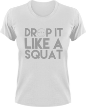 Load image into Gallery viewer, Drop it like a squat T-Shirtfitness, gym, gymnast, Ladies, Mens, squats, Unisex, weights, workout