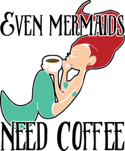 Load image into Gallery viewer, Even mermaids need coffee T-Shirtcoffee, fantasy, Ladies, Mens, mermaid, Unisex