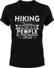 Load image into Gallery viewer, Hiking not punching T-ShirtAdventure, Because punching people, Hike, hiker, hiking, Ladies, Mens, Unisex