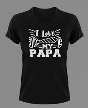 Load image into Gallery viewer, I love my Papa T-Shirtdad, Fathers day, funny, Ladies, Mens, Unisex