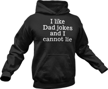 Load image into Gallery viewer, I like dad jokes and cannot lie printed on a black Hoodie