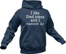 Load image into Gallery viewer, I like dad jokes and cannot lie printed on a navy Hoodie