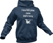 Load image into Gallery viewer, I love dad jokes cause dad's funny printed on a navy Hoodie