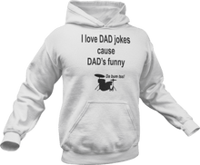 Load image into Gallery viewer, I love dad jokes cause dad's funny printed on a white Hoodie